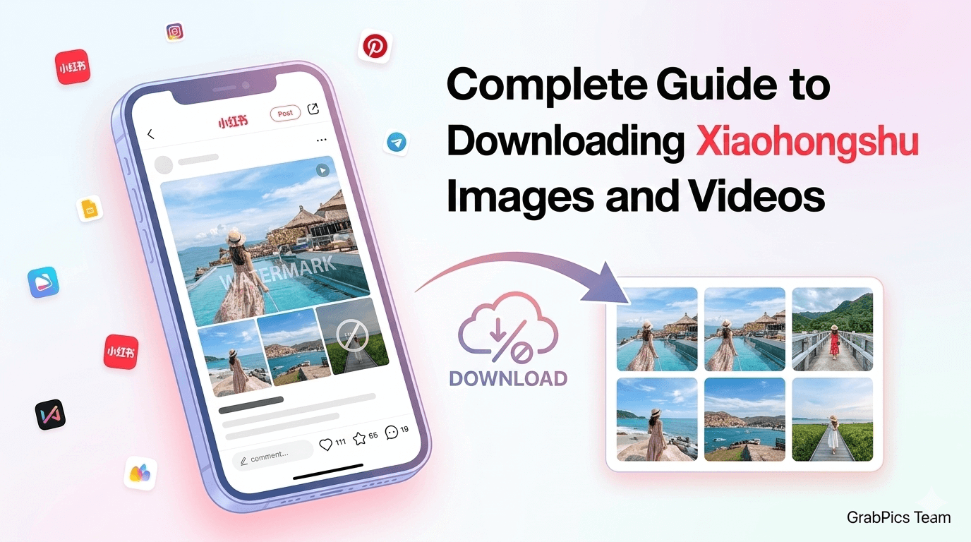 Complete Guide to Downloading Xiaohongshu Images and Videos